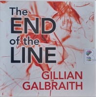 The End of the Line written by Gillian Galbraith performed by Gordon Griffin on Audio CD (Unabridged)